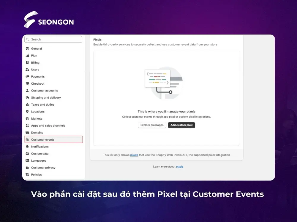 Vào phần cài đặt sau đó thêm Pixel tại Customer Events