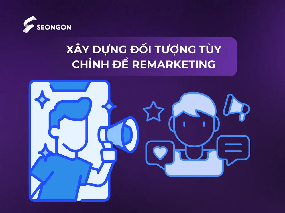 Xây dựng đối tượng tùy chỉnh để Remarketing hiệu quả