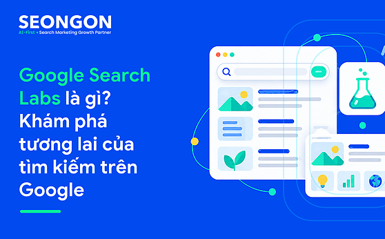 Google Search Labs là gì? Khám phá tương lai của tìm kiếm trên Google