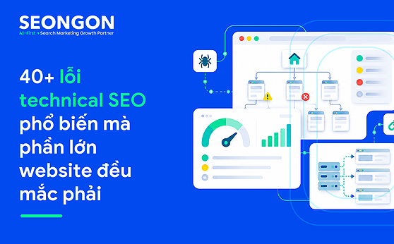 40+ lỗi technical SEO phổ biến mà phần lớn website đều mắc phải
