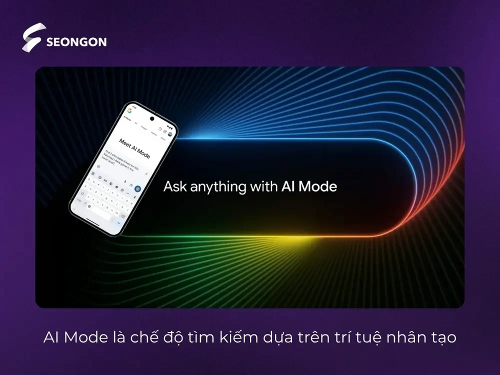 AI Mode là chế độ tìm kiếm thông minh dựa trên trí tuệ nhân tạo