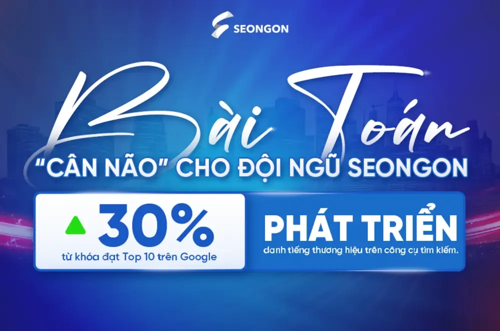 Bài toán thách thức doanh nghiệp dành cho SEONGON