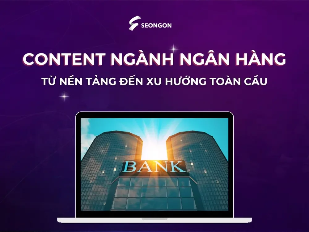 Chiến lược content SEO cho ngành ngân hàng