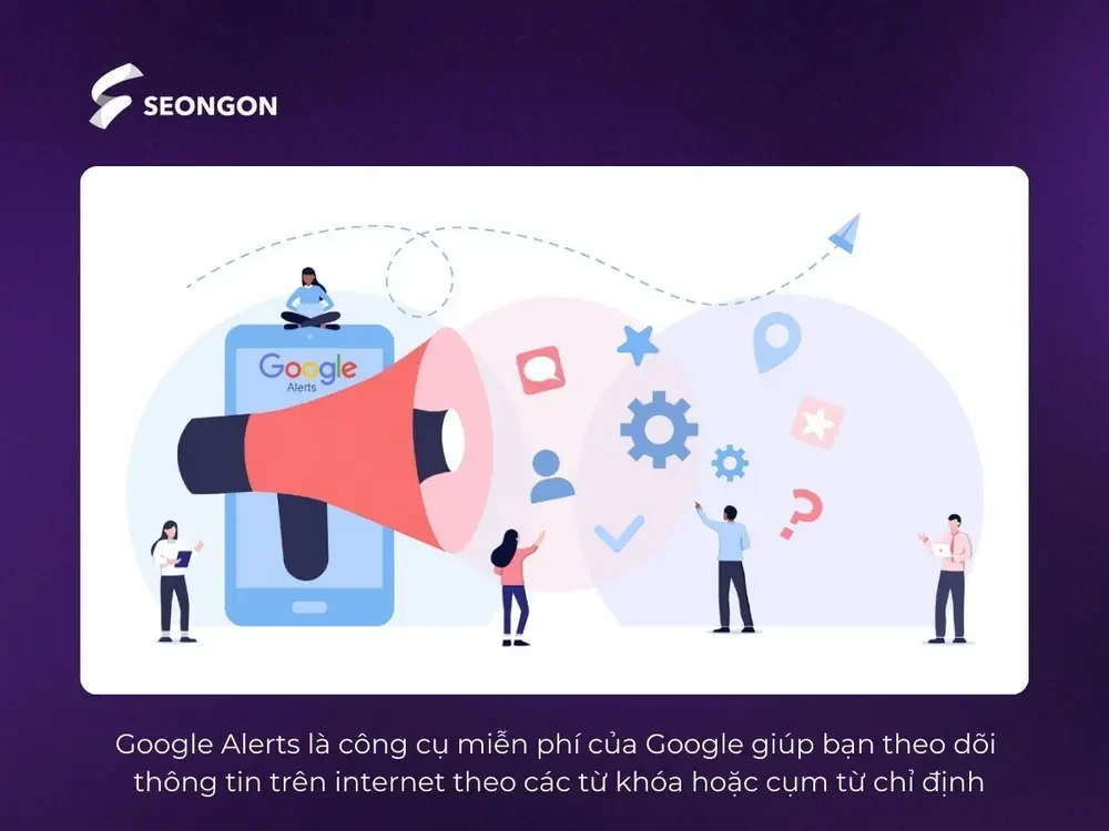 Google Alerts là một công cụ hoàn toàn miễn phí do Google cung cấp