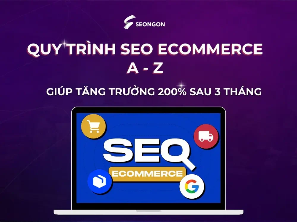 Quy trình SEO Ecommerce A - Z giúp tăng trưởng 200% sau 3 tháng