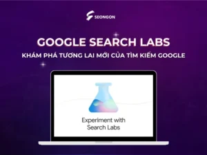Search Labs là chương trình thử nghiệm các tính năng mới của Google Search giai đoạn đầu