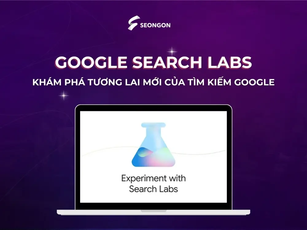 Search Labs là chương trình thử nghiệm các tính năng mới của Google Search giai đoạn đầu