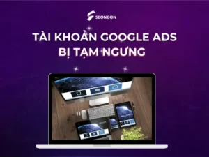 Tài khoản Google Ads bị tạm ngưng: Nguyên nhân và cách khắc phục chi tiết