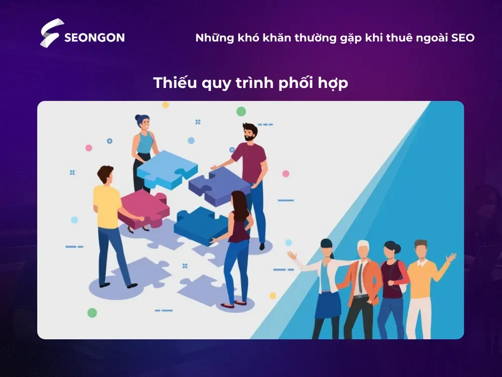 Thiếu quy trình phối hợp là khó khăn thường gặp khi thuê ngoài SEO