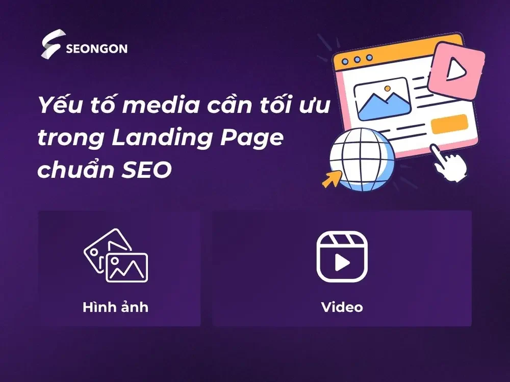 Yếu tố media cần tối ưu trong Landing Page chuẩn SEO