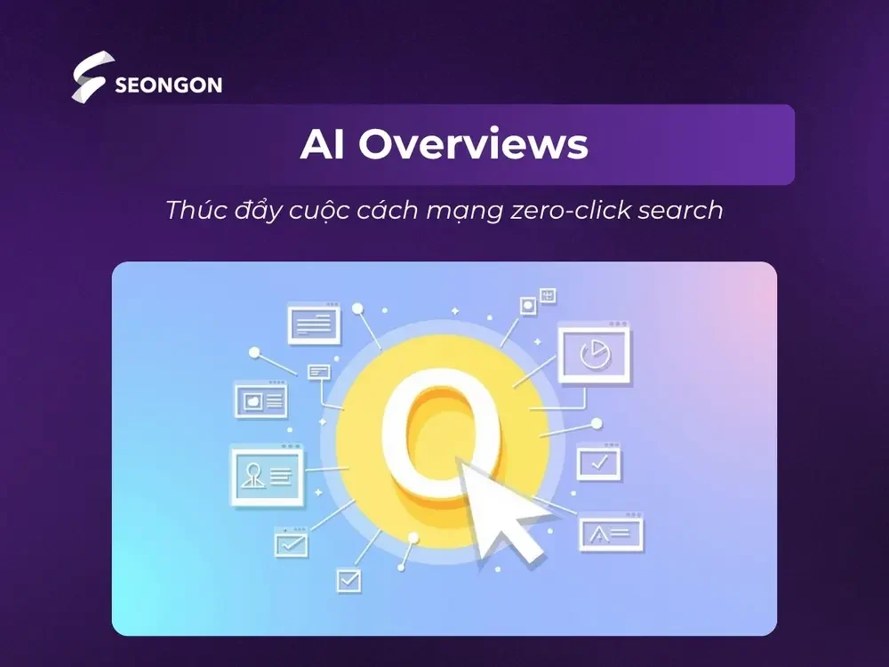 AI Overviews đang thúc đẩy cuộc cách mạng zero-click search