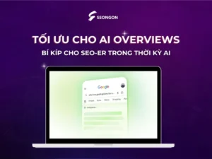 Bí kíp tối ưu cho AI Overviews trong kỷ nguyên được thống trị bởi AI
