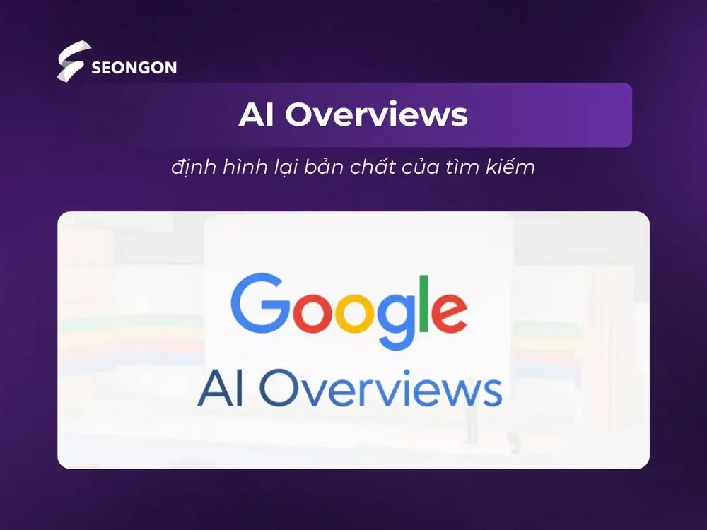 Google AI Overviews định hình lại bản chất của tìm kiếm