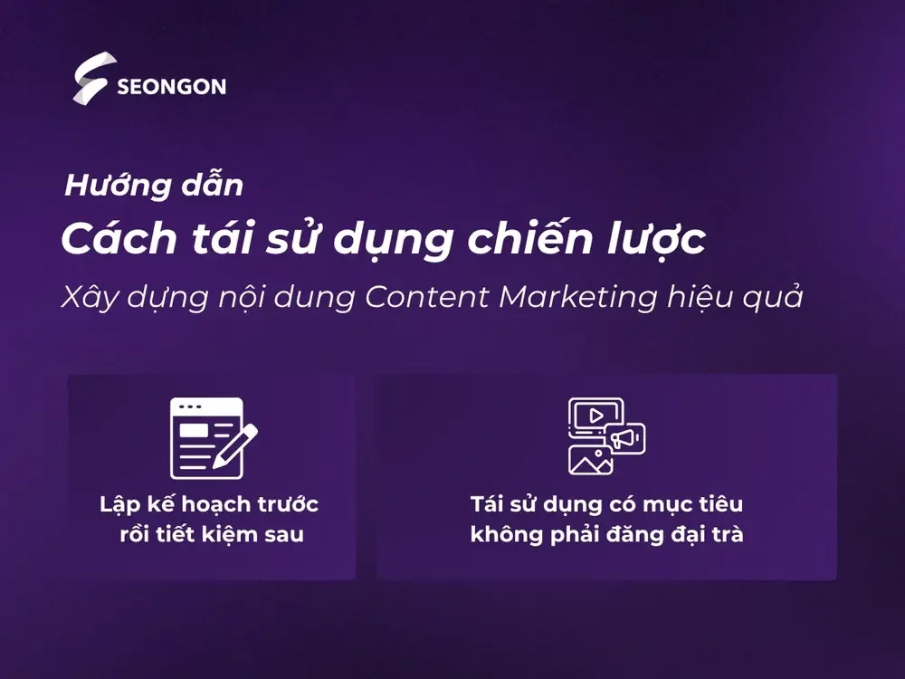 Hướng dẫn tái sử dụng chiến lược xây dựng Content Marketing
