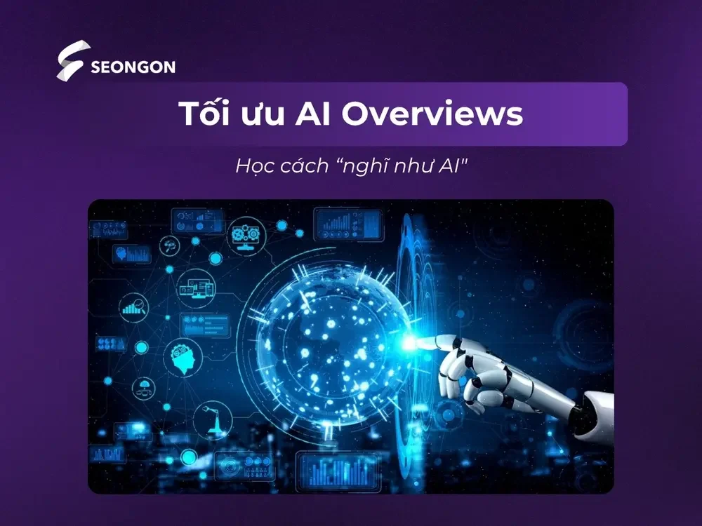 Tối ưu hóa nội dung cho AI Overviews và RAG LLMs