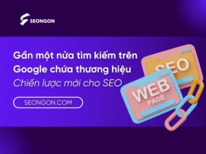 Một nửa tìm kiếm liên quan đến thương hiệu - SEOer cần làm gì?