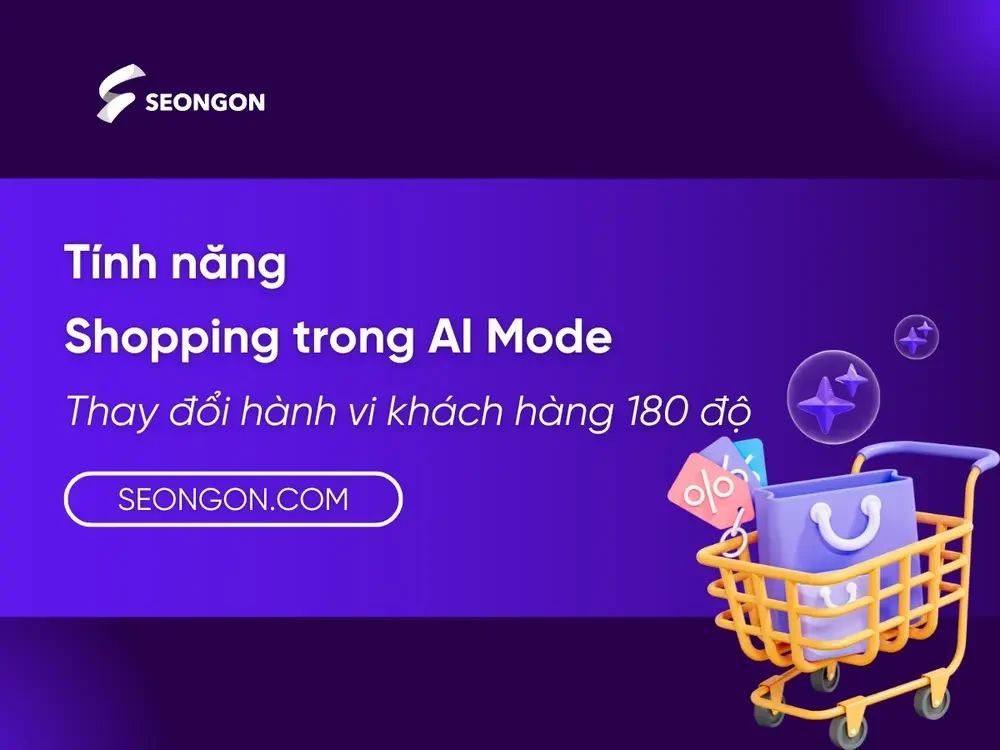 Tính năng Shopping trong AI Mode - Thay đổi hành vi khách hàng 180 độ