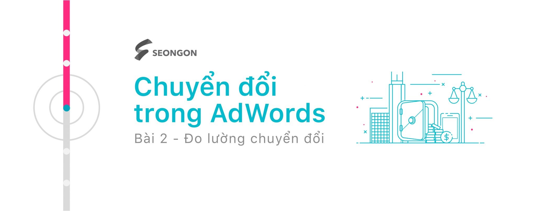 Đo lường và theo dõi chuyển đổi trên Google Ads