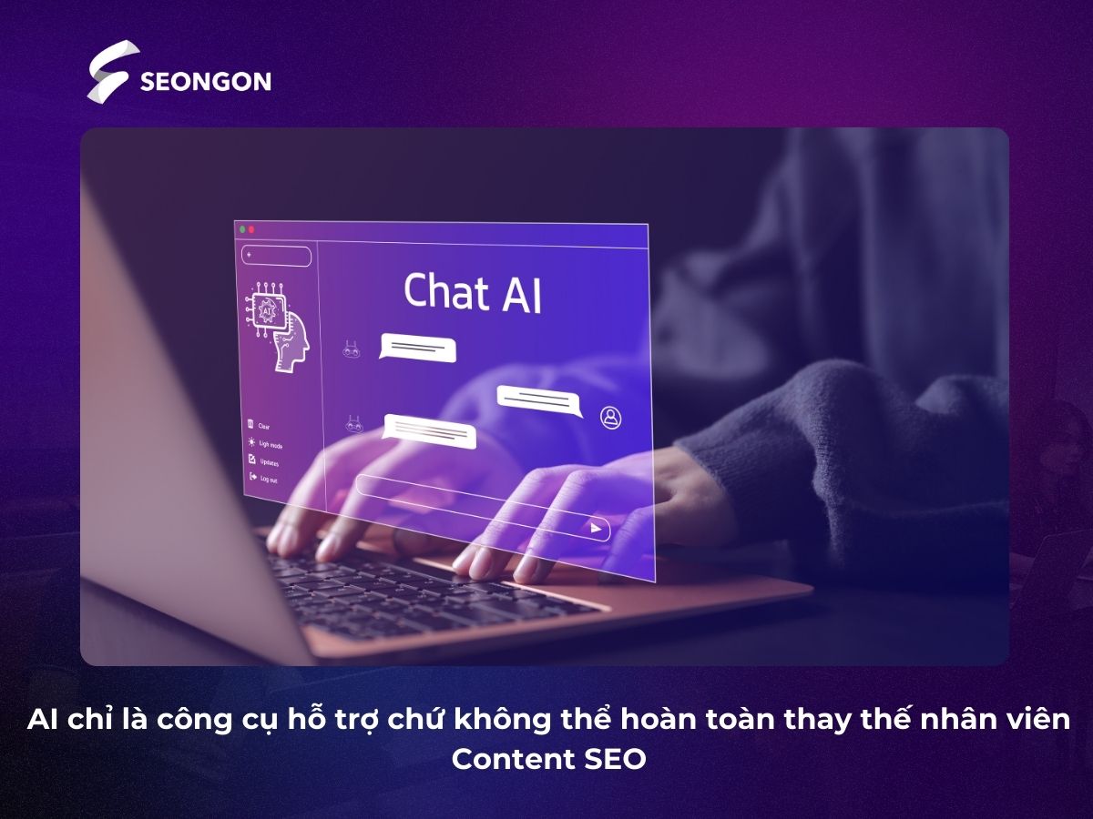 AI chỉ là công cụ hỗ trợ chứ không thể hoàn toàn thay thế nhân viên Content SEO