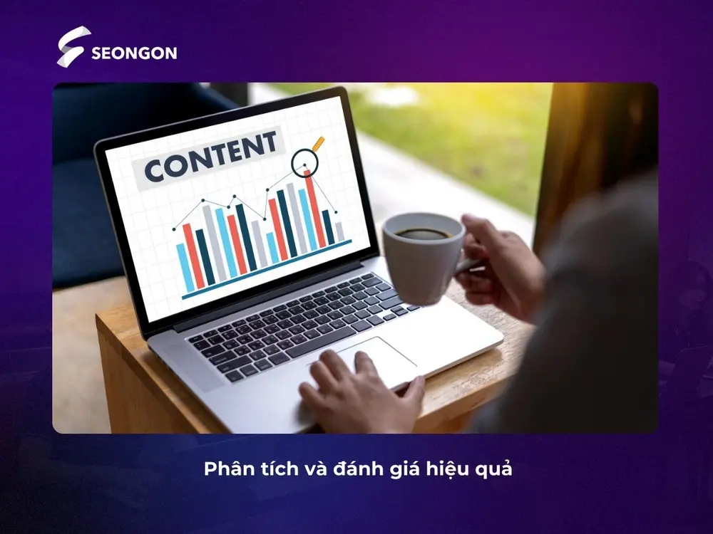 Bạn cần phân tích và đánh giá hiệu quả Content để điều chỉnh sao cho phù hợp