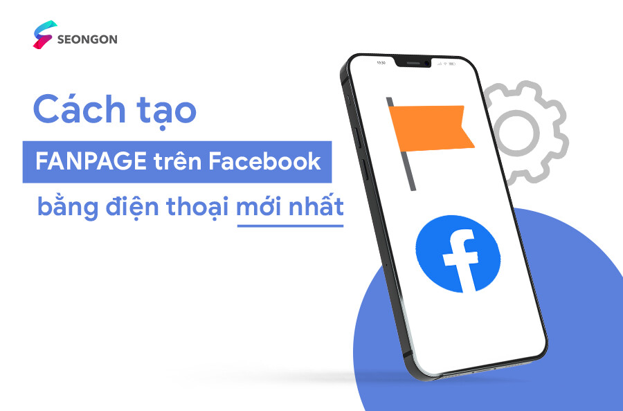 3 bước tạo fanpage trên Facebook bằng điện thoại nhanh, cập nhật mới nhất