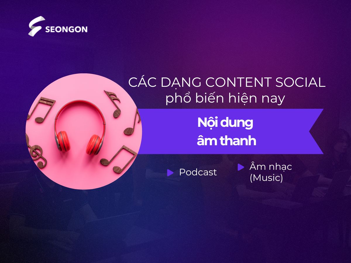 Có 2 dạng nội dung âm thanh phổ biến chính là podcast và âm nhạc