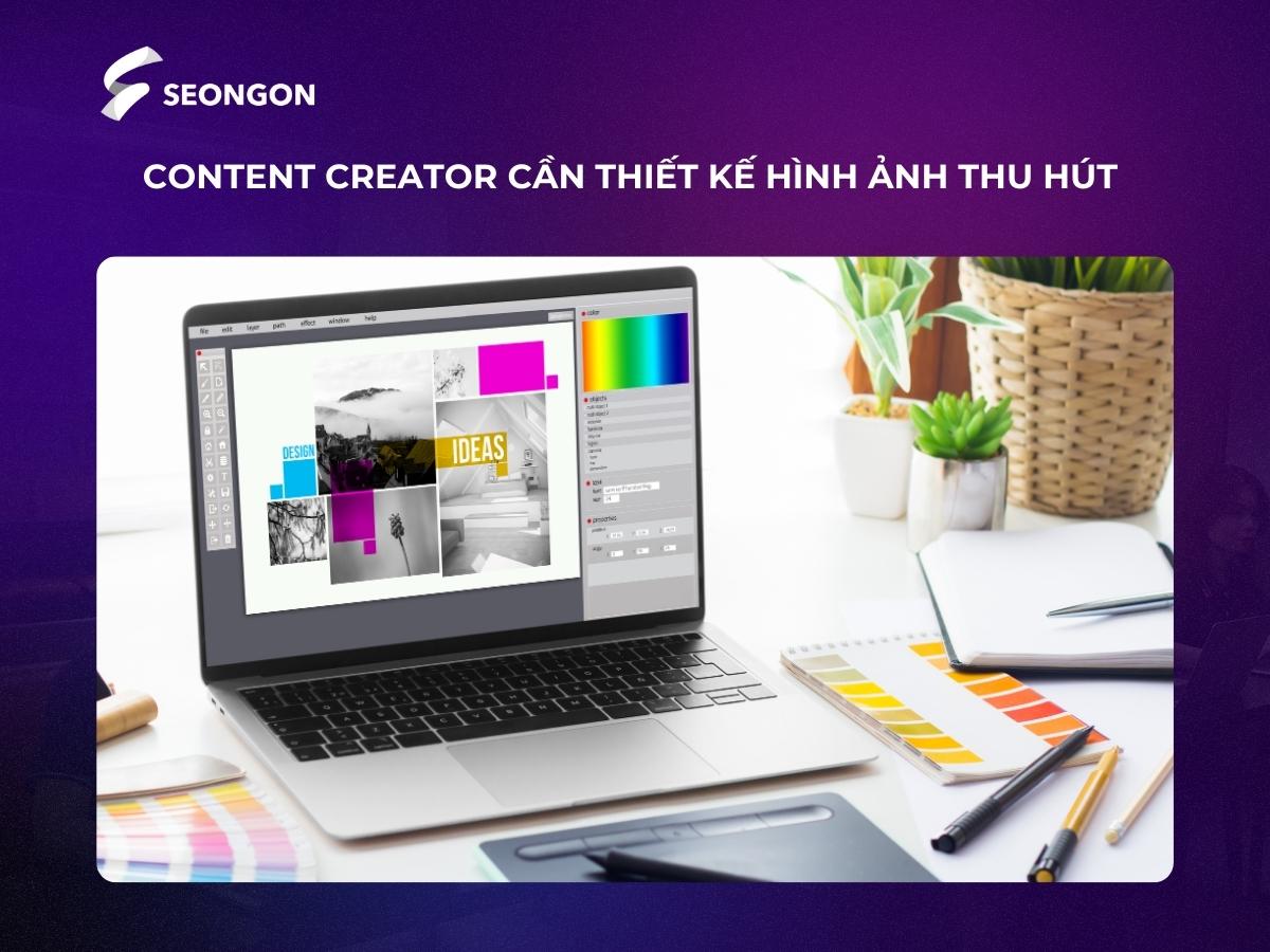 Content Creator cần thiết kế hình ảnh sống động, thu hút
