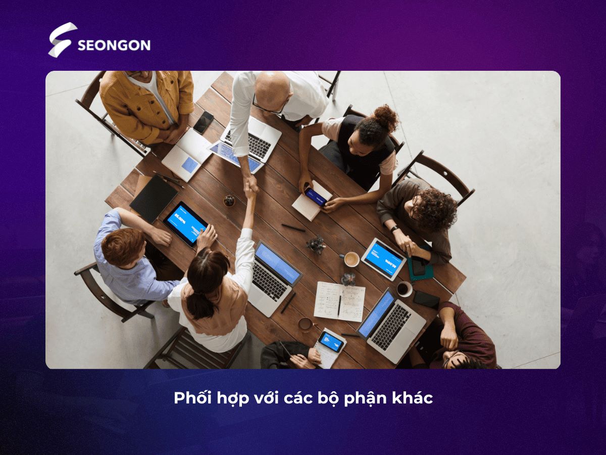 Content Executive làm việc chặt chẽ với các phòng ban trong công ty