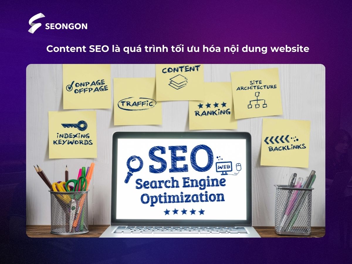 Content SEO là việc tối ưu hóa nội dung trang web, với mục đích đạt được vị trí cao trên các trang kết quả tìm kiếm