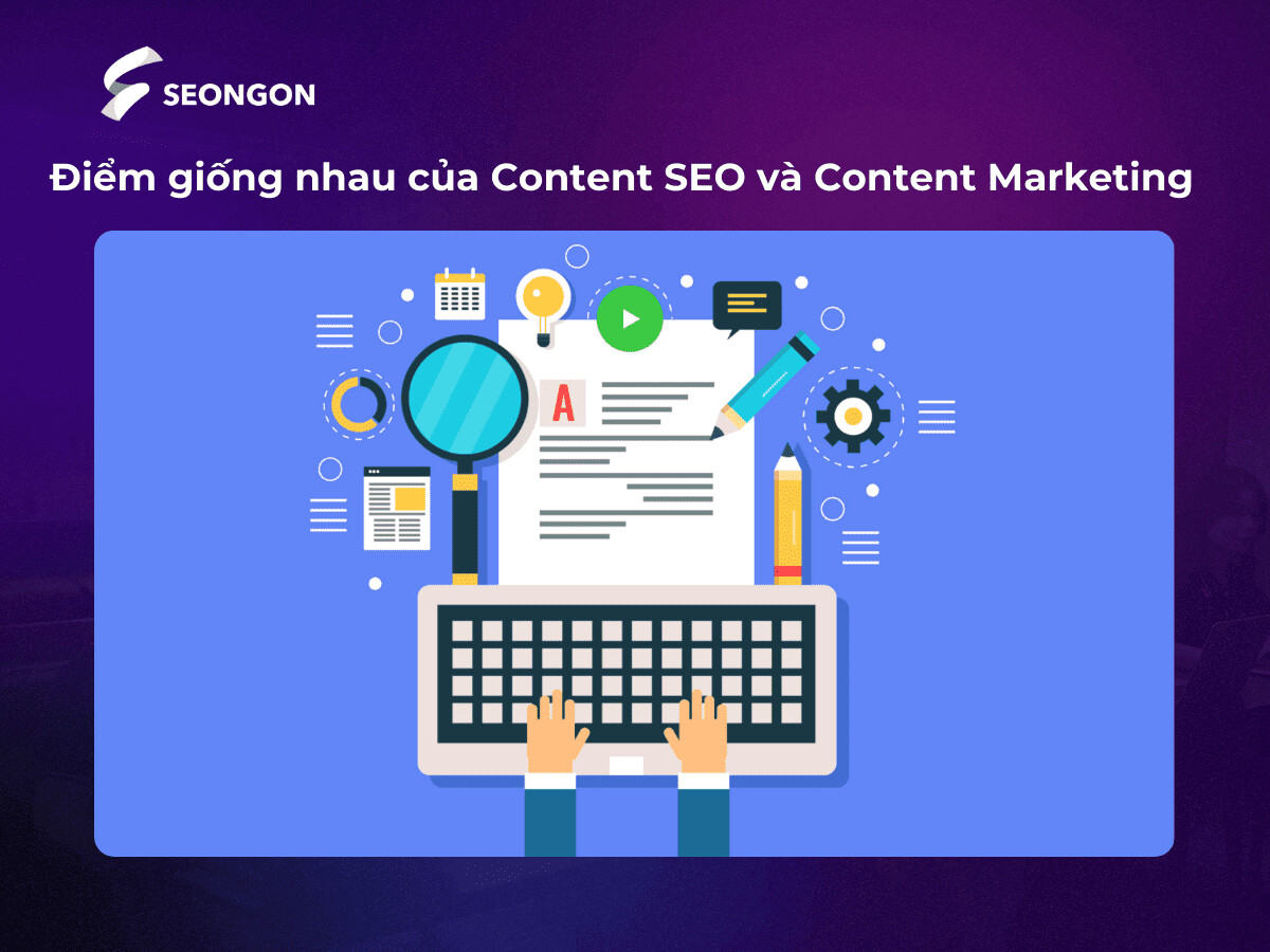 Content SEO và Content Marketing có nhiều điểm giống nhau