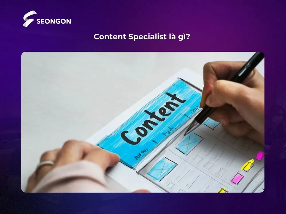 Content Specialist sẽ chịu trách nhiệm xây dựng và quản lý quy trình sản xuất nội dung