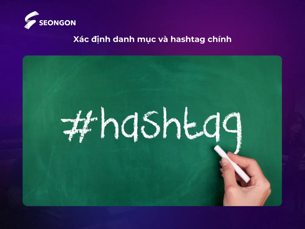 Danh mục và hashtag là yếu tố quan trọng giúp người dùng dễ tìm thấy nội dung