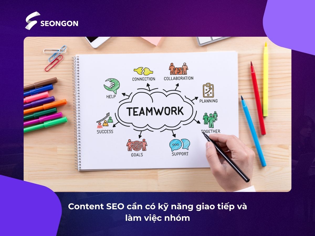 Để đạt hiệu quả công việc, nhân viên Content SEO cần kỹ năng giao tiếp và khả năng phối hợp cùng các bộ phận liên quan
