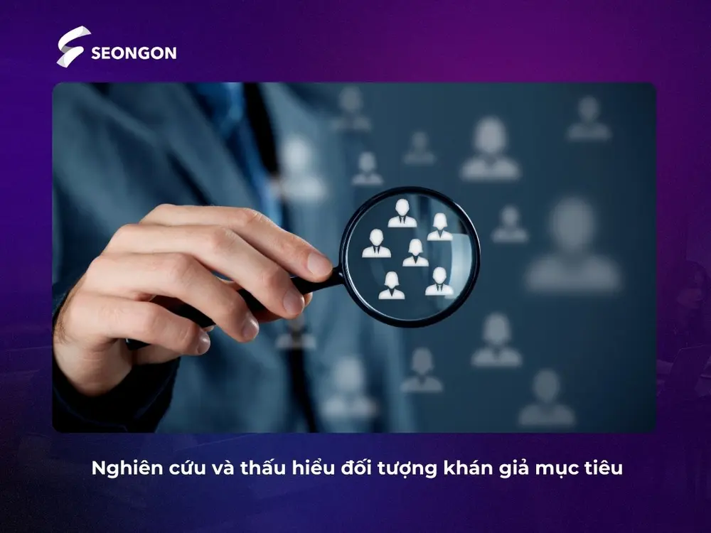 Để viết Content hiệu quả, bạn cần nghiên cứu và phân tích khán giả mục tiêu