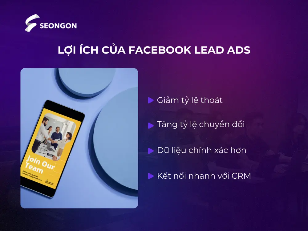 Facebook Lead Ads mang lại nhiều lợi ích tuyệt vời cho hoạt động tìm kiếm khách hàng của doanh nghiệp trên mạng xã hội