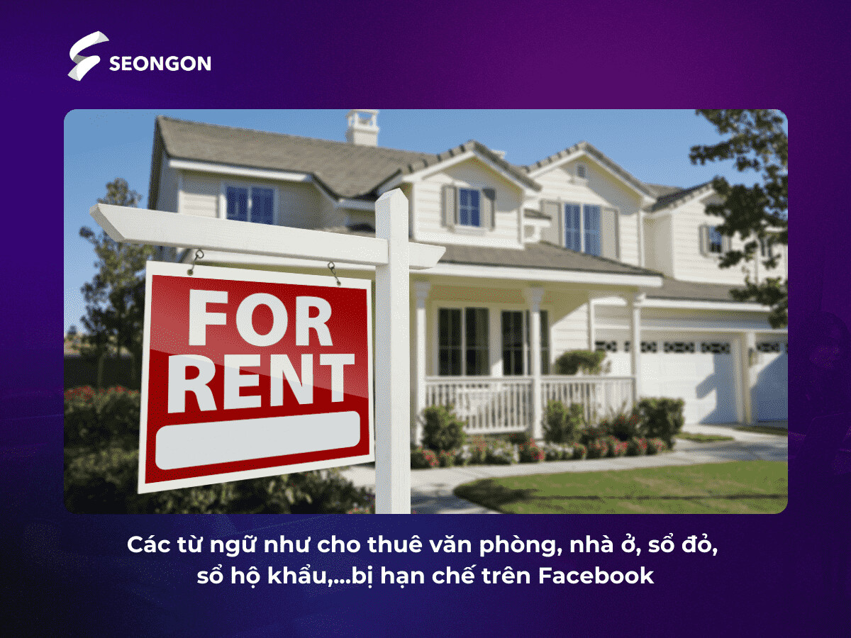 Khi viết content quảng cáo facebook, cần tránh từ ngữ liên quan trực tiếp đến cho thuê nhà ở hoặc văn phòng