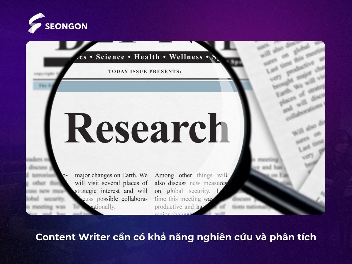 Kỹ năng nghiên cứu và phân tích là yếu tố then chốt, giúp Content Writer tạo ra nội dung chuẩn xác và đáng tin cậy