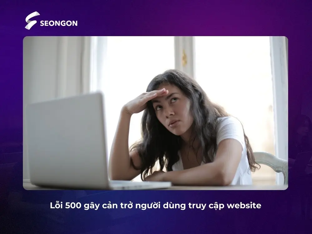Lỗi 500 Server Error gây khó chịu cho người dùng