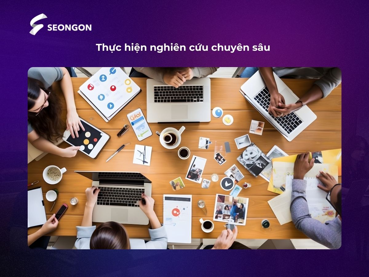 Nghiên cứu thương hiệu, sản phẩm, khách hàng và đối thủ một cách chuyên sâu