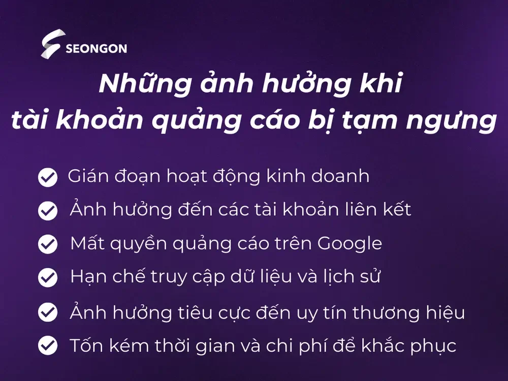 Những tác động tiêu cực chính mà bạn sẽ phải đối mặt khi tài khoản Google Ads bị tạm ngưng Những tác động tiêu cực chính mà bạn sẽ phải đối mặt khi tài khoản Google Ads bị tạm ngưng