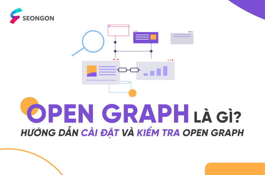 Open Graph là gì? Hướng dẫn cài đặt và kiểm tra Open Graph