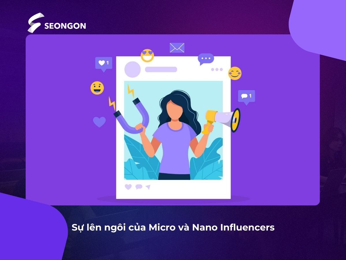 Sản xuất content kết hợp cùng Micro và Nano Influencers để tăng hiệu quả tiếp cận khách hàng