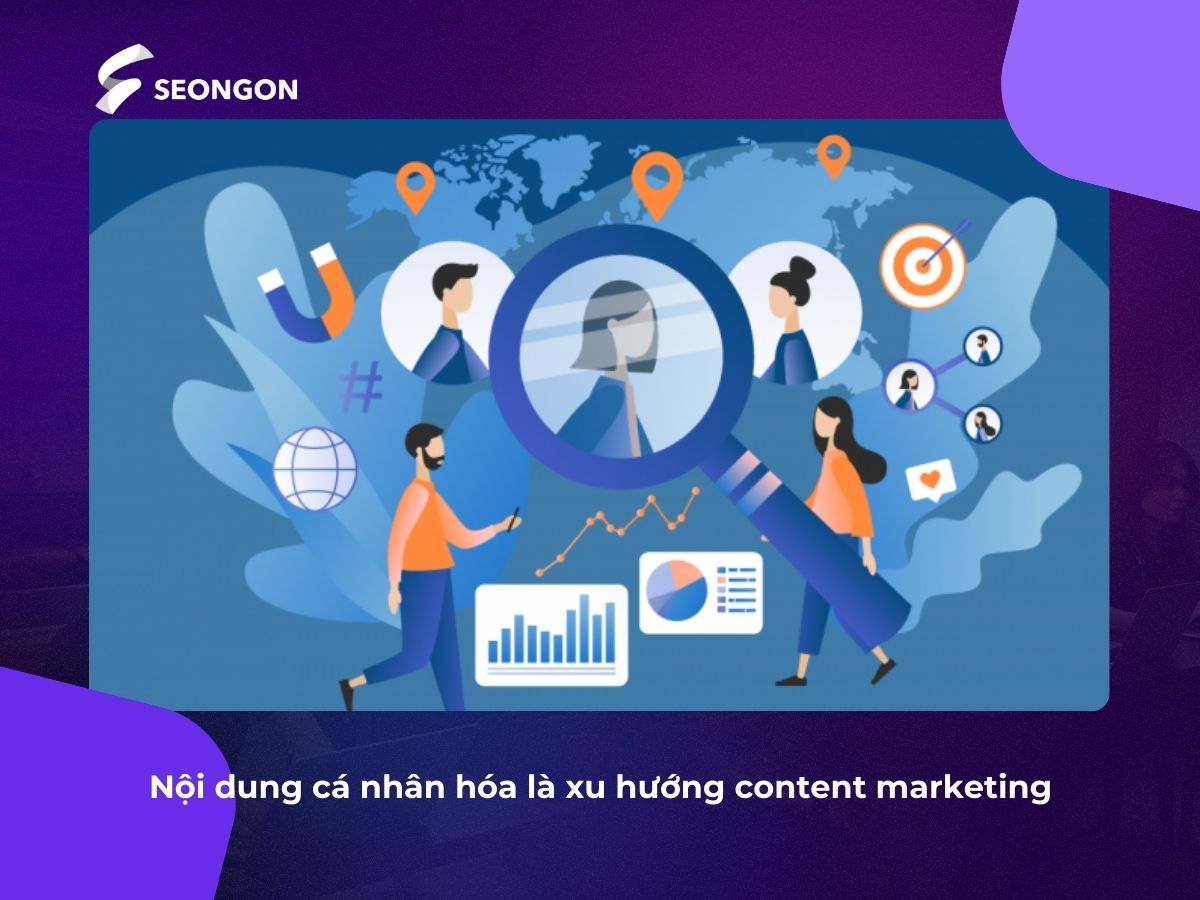 Sản xuất nội dung cá nhân hóa trở thành xu hướng content marketing hiện nay