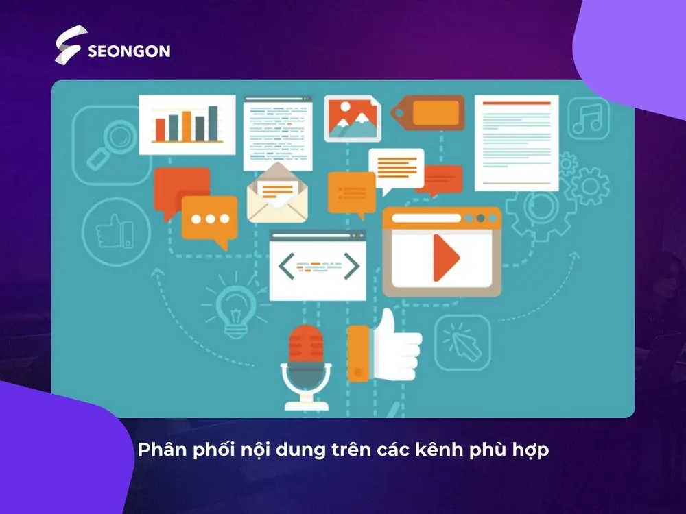 Sắp xếp và phân phối nội dung trên các kênh phù hợp để tối ưu khả năng tiếp cận