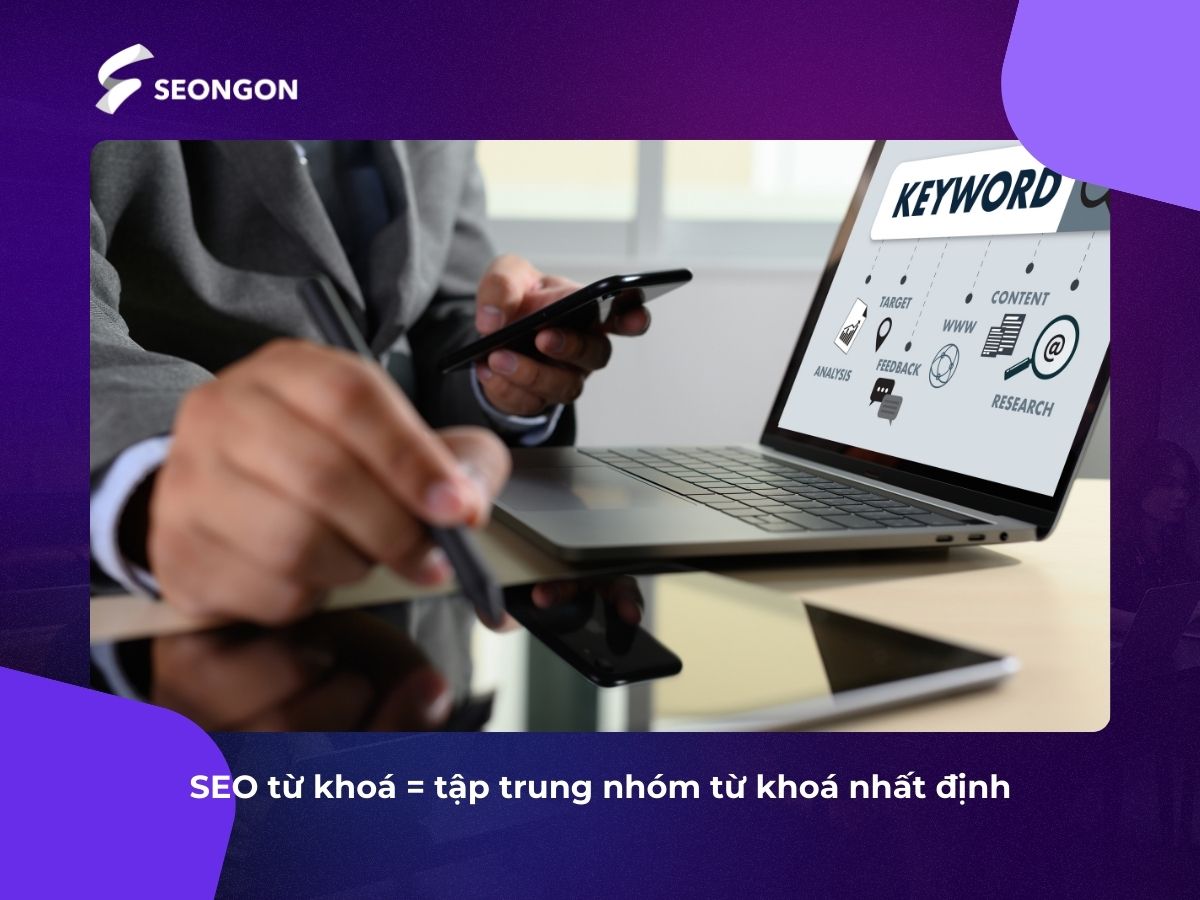 SEO từ khoá là chiến lược chỉ tập trung tối ưu một nhóm từ khoá cố định