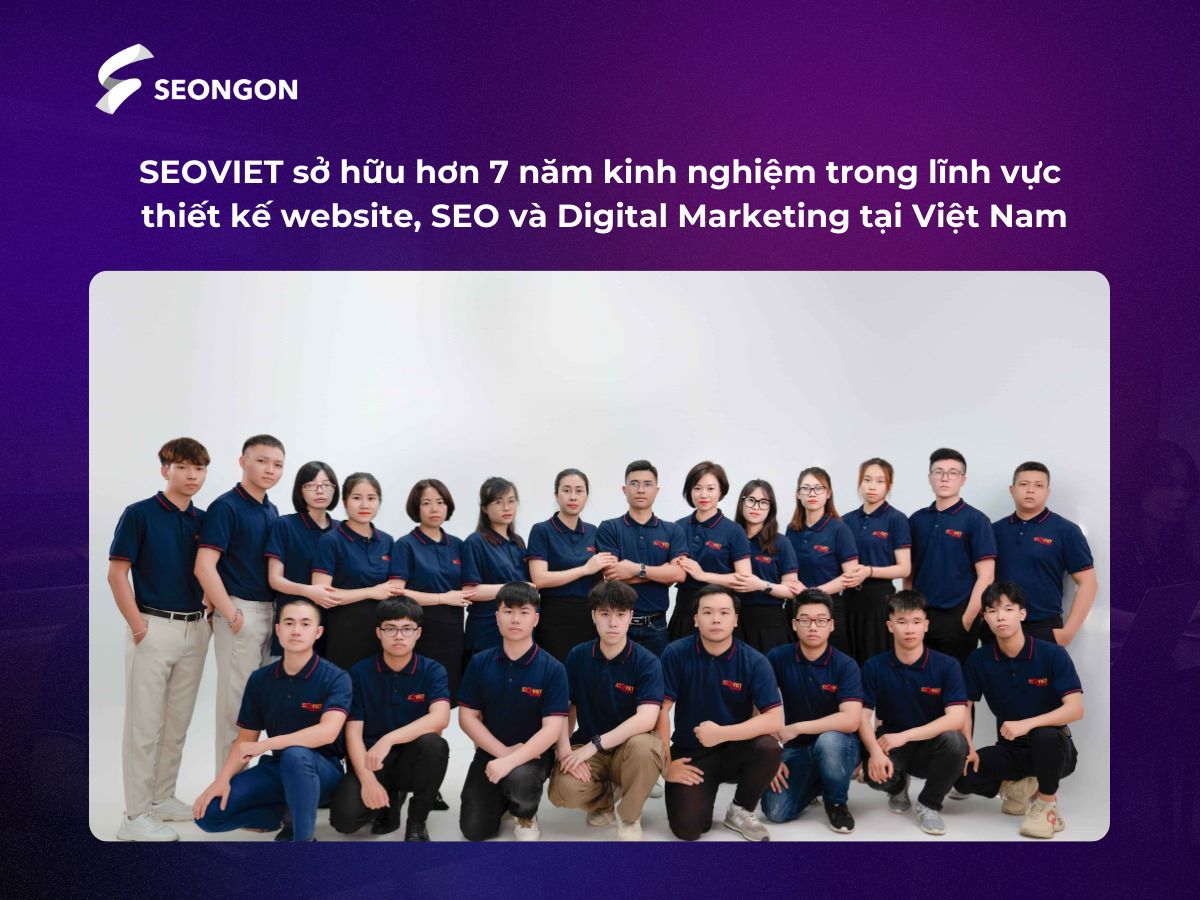 SEOVIET đã có hơn 7 năm kinh nghiệm trong lĩnh vực thiết kế website, SEO và Digital Marketing