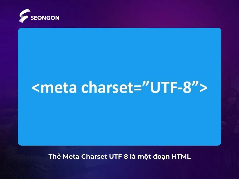 Thẻ meta charset UTF-8 là một đoạn mã HTML