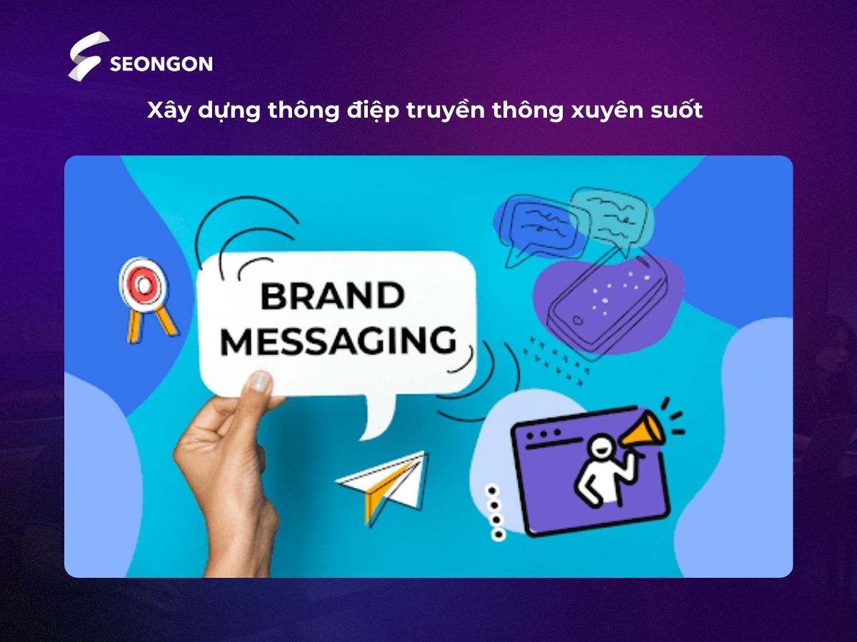 Thông điệp truyền thông cần nhất quán và duy trì xuyên suốt chiến dịch