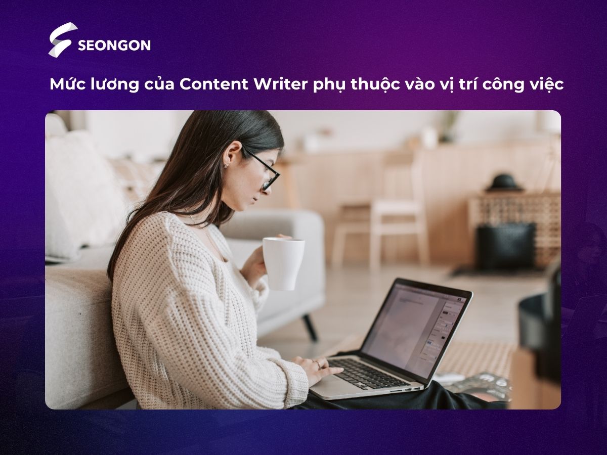 Tùy vào vị trí công việc mà Content Writer có mức lương khác nhau