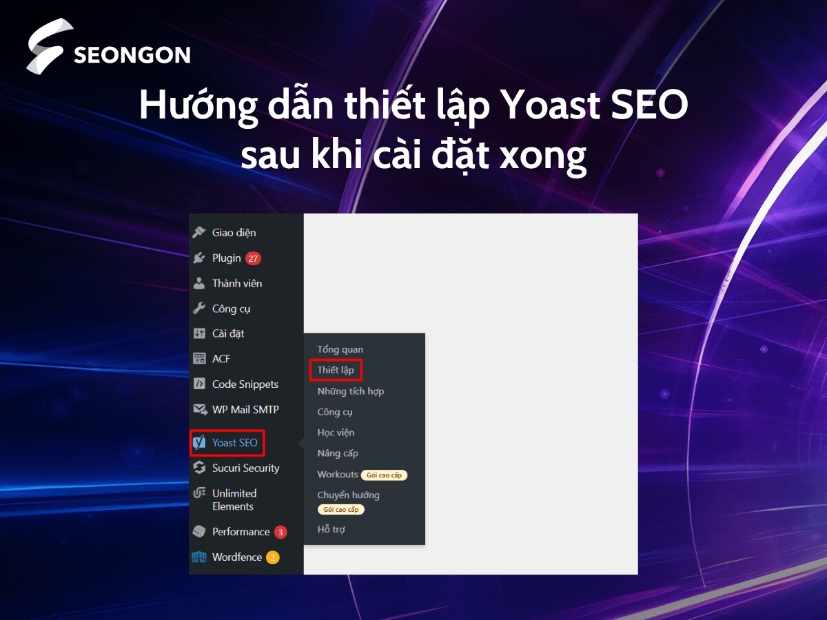 Việc thiết lập Yoast SEO đúng cách sẽ giúp bạn tận dụng tối đa các tính năng hữu ích